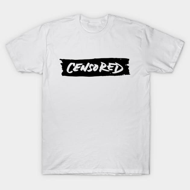 Censored T-Shirt by xenapulliam